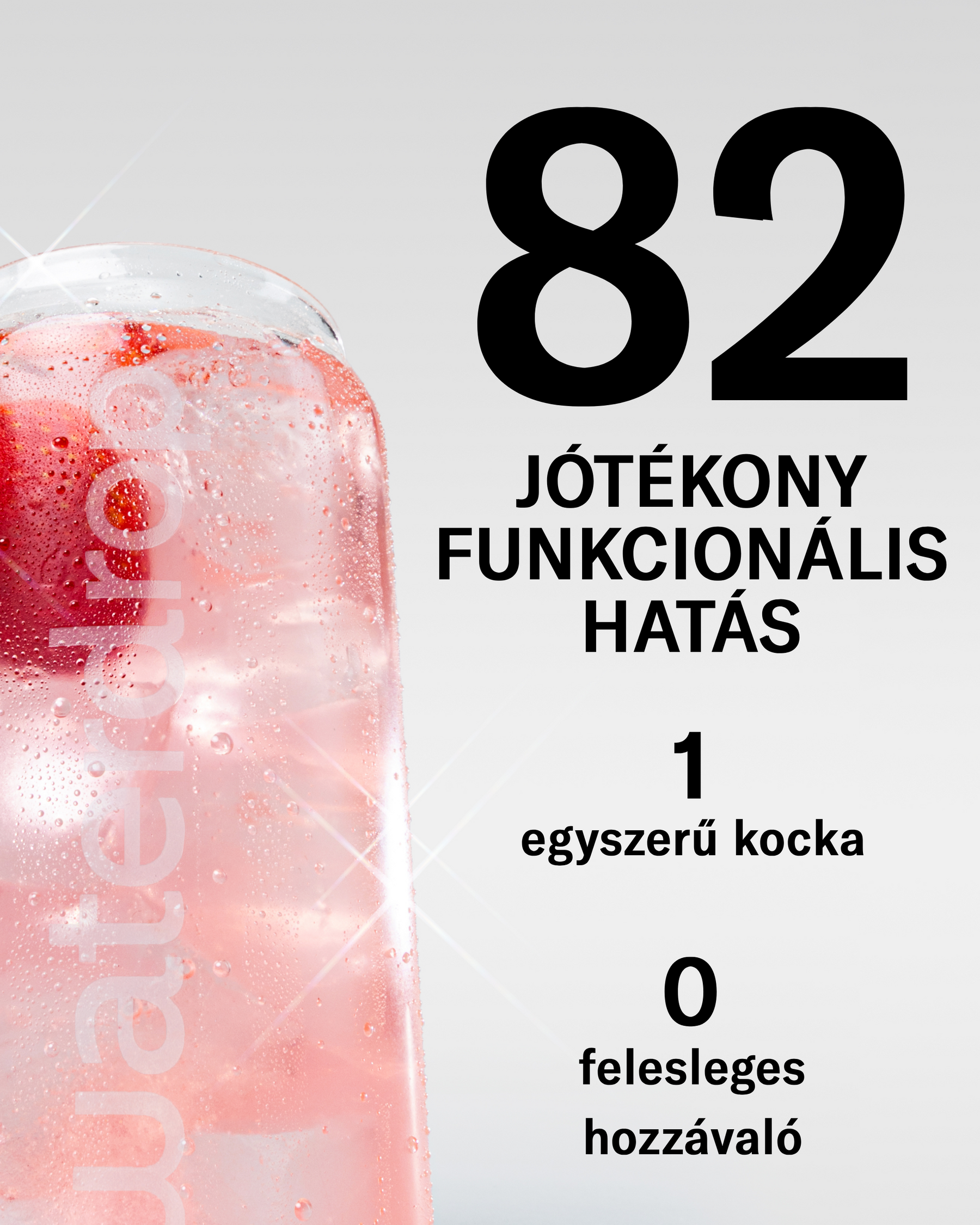 Grafikus kép egy rózsaszín italos waterdrop pohárral és látható szöveggel: „82 funkcionális előny”, „1 kocka” és „0 felesleges összetevő”.
